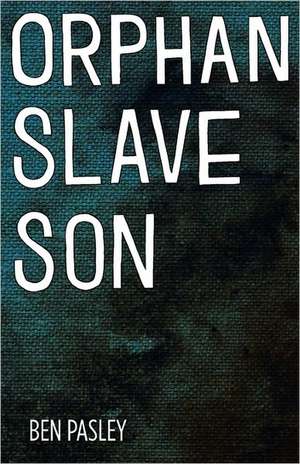 Orphan Slave Son de Ben Pasley