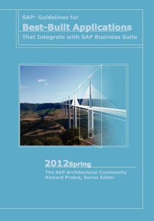 SAP Guidelines for Best-Built Applications That Integrate with SAP Business Suite: 2012spring de Richard Probst