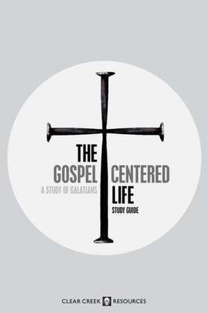 The Gospel-Centered Life: A Study of Galatians (Study Guide) de Yancey C. Arrington