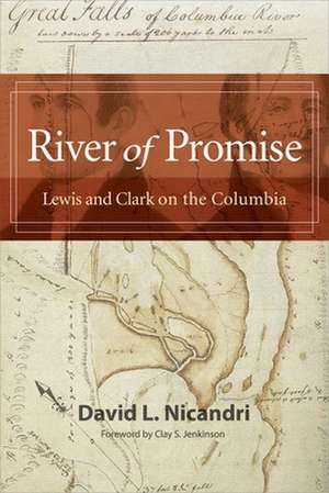 River of Promise: Lewis and Clark on the Columbia de David L. Nicandri