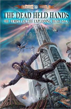 The Dead Held Hands: Temple of the Exploding Head de Ren Garcia