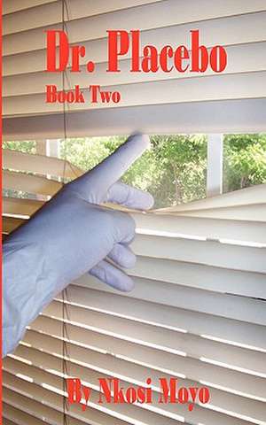 Dr. Placebo, Book Two de Nkosi Moyo