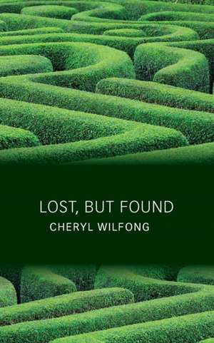 Lost, But Found de Cheryl Wilfong