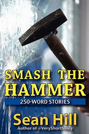 Smash the Hammer de Sean Hill