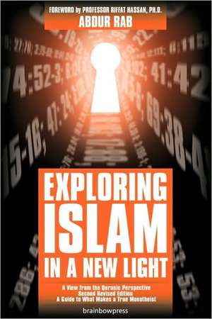 Exploring Islam in a New Light de Abdur Rab