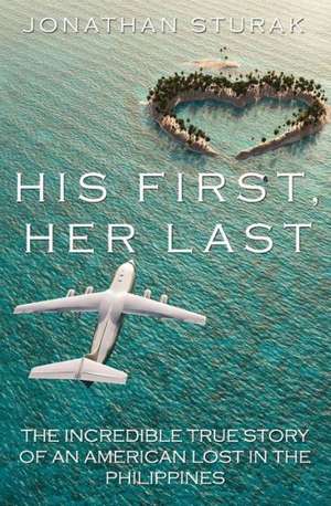 His First, Her Last de Jonathan Sturak