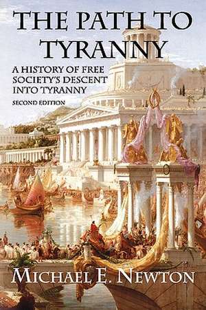 The Path to Tyranny de Michael E. Newton