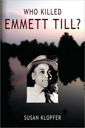 Who Killed Emmett Till de Susan Klopfer