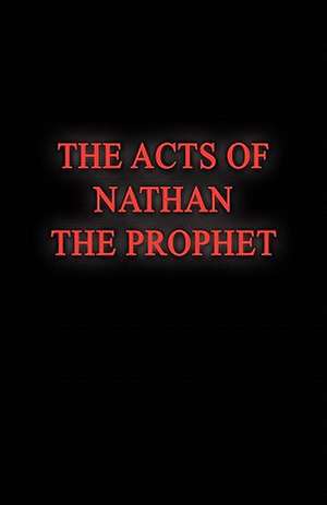 The Acts of Nathan the Prophet de Nathan J. Isbell