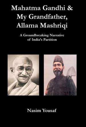 Mahatma Gandhi & My Grandfather, Allama Mashriqi de Nasim Yousaf