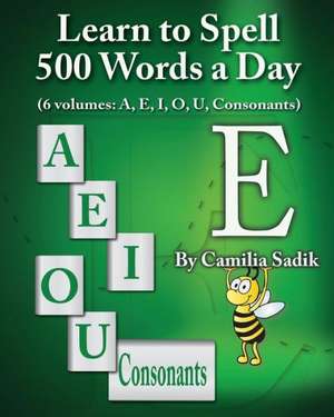 Learn to Spell 500 Words a Day de Camilia Sadik