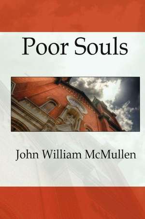 Poor Souls: The Story of a Simple Man de John William McMullen