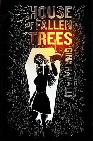 House of Fallen Trees de Gina Ranalli