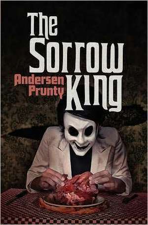 The Sorrow King de Andersen Prunty