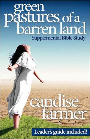 Green Pastures of a Barren Land: Supplemental Bible Study de Candise Moody Farmer