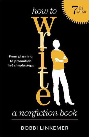 How to Write a Nonfiction Book (7th Edition): From Planning to Promotion in 6 Simple Steps de Bobbi Linkemer