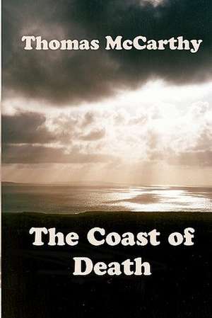 The Coast of Death: Understanding Future Events That Will Shake the World de Thomas McCarthy