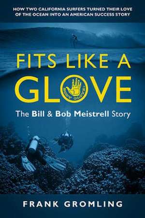 Fits Like A Glove: The Bill and Bob Meistrell Story de Frank Gromling