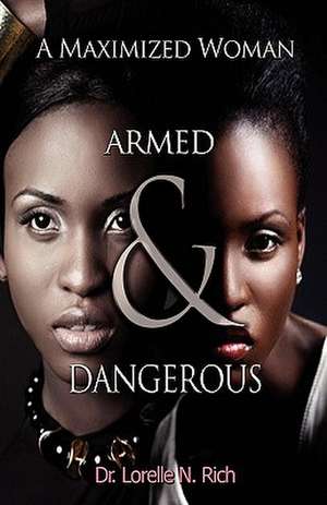 A Maximized Woman: Armed and Dangerous de Lorelle N. Rich