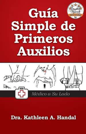 Guia Simple de Primeros Auxilios: How to Publish Your Book as an E-Book on the Amazon Kindle and in Print with Createspace de Kathleen A. Handal MD