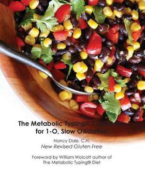 The Metabolic Typing Cookbook for 1-O, Slow Oxidation de Nancy Dale