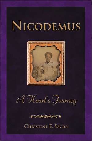 Nicodemus: A Heart's Journey de Christine E. Sacra