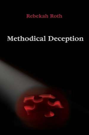 Methodical Deception de Rebekah Roth