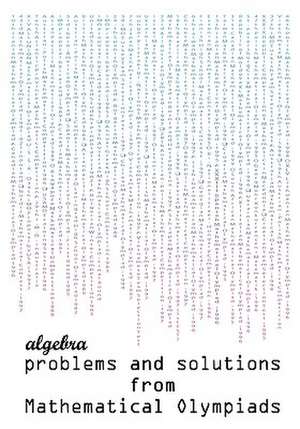 Algebra problems and solutions from Mathematical Olympiads de Todev