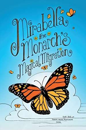 Mirabella the Monarch's Magical Migration de Scott Stoll