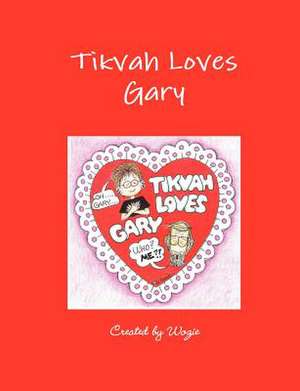 Tikvah Loves Gary de Wozie