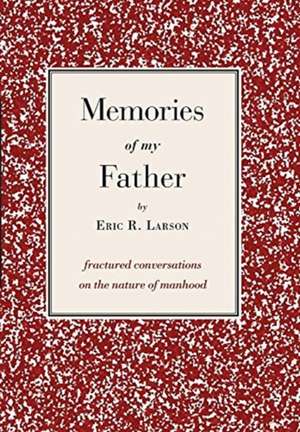 Memories of my Father de Eric Larson