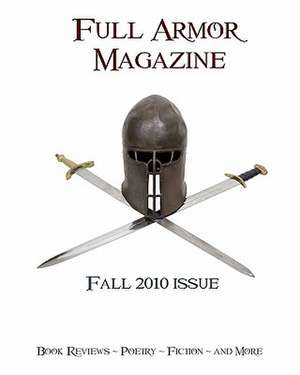 Full Armor Magazine Fall 2010 Issue: Living on the Razor's Edge of Change de K. Crumley