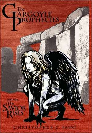 The Gargoyle Prophecies, Part I, the Savior Rises de Christopher C. Payne