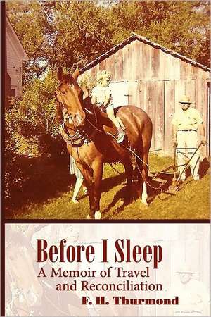 Before I Sleep: A Memoir of Travel and Reconciliation de Frank H. Thurmond