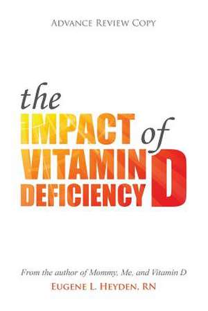 The Impact of Vitamin D Deficiency de Eugene L. Heyden Rn