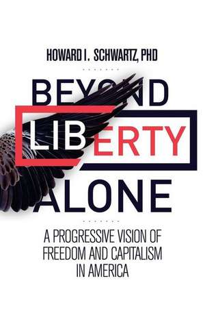 Beyond Liberty Alone de Phd Howard I. Schwartz