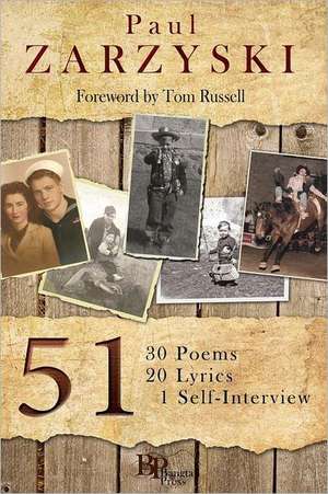 51: 30 Poems, 20 Lyrics, 1 Self-Interview de Paul Zarzyski