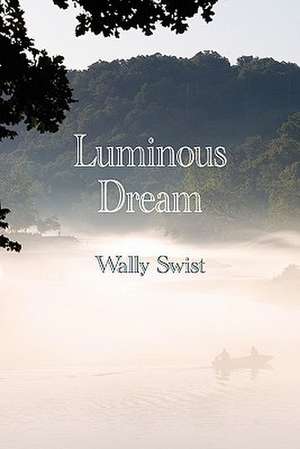 Luminous Dream: Lost Voices de Wally Swist