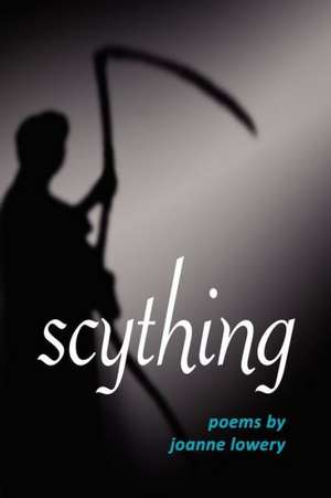 Scything: Lost Voices de Joanne Lowery