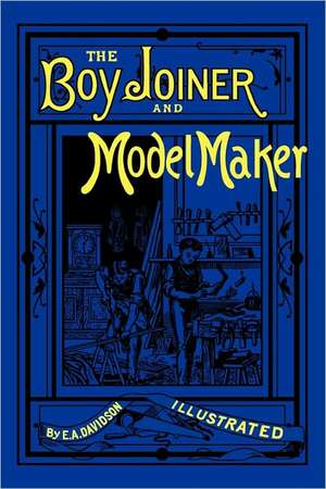 The Boy Joiner and Model Maker de Ellis. A Davidson