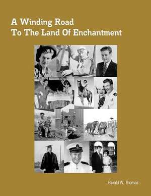 A Winding Road to the Land of Enchantment de Gerald W. Thomas