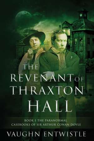 The Revenant of Thraxton Hall de Vaughn Entwistle