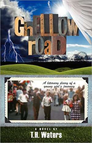 Ghellow Road: How the Need to Control Hurts Us and How to Let It Go de T. H. Waters