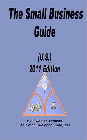 The Small Business Guide (U.S.) 2011 Edition: Journey to Wholeness de Owen O. Daniels