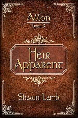 Allon Book 3 - Heir Apparent: Reversing Tiredness Through Hormonal Balance (Second Edition) de Shawn Lamb