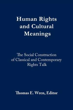 Human Rights and Cultural Meanings de Thomas E. Wren