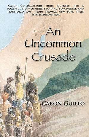 An Uncommon Crusade de Caron Guillo