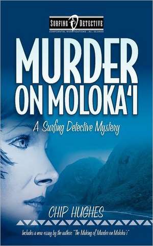 Murder on Moloka'i: A Fictional Memoir de Chip Hughes