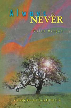 Always & Never: Why They Became Evil, How They Think, and Strategies and Techniques to Take Control de Malak Morgan