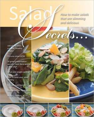 Salad Secrets: 100 of the Most Creative, Healthy Salads de Judy Doherty